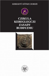 Czikula kereglegczi. Zasady buddyzmu - Sziregetu Guuszi Czordżi - ebook