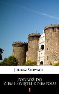Podróż do Ziemi Świętej z Neapolu - Juliusz Słowacki - ebook