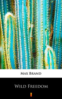 Wild Freedom - Max Brand - ebook