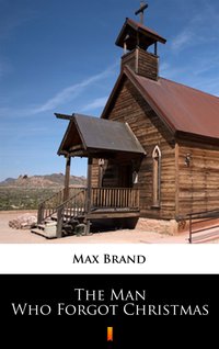The Man Who Forgot Christmas - Max Brand - ebook