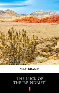 The Luck of the “Spindrift” - Max Brand - ebook