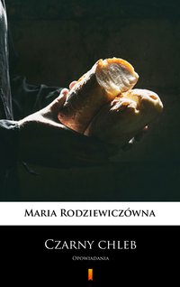 Czarny chleb - Maria Rodziewiczówna - ebook