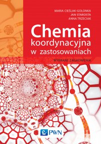 Chemia koordynacyjna w zastosowaniach. Wybrane zagadnienia - Maria Cieślak-Golonka - ebook