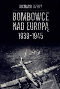 Bombowce nad Europą 1939-1945 - Richard Overy - ebook