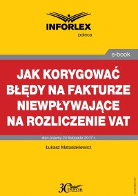 Jak korygować błędy na fakturze niewpływające na rozliczenie VAT - Łukasz Matusiakiewicz - ebook