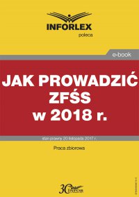 Jak prowadzić zfśs w 2018 r. - Opracowanie zbiorowe - ebook