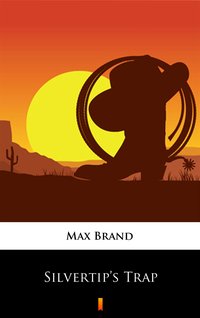 Silvertip’s Trap - Max Brand - ebook