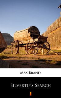 Silvertip’s Search - Max Brand - ebook