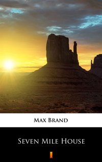 Seven Mile House - Max Brand - ebook