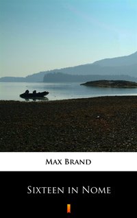 Sixteen in Nome - Max Brand - ebook