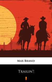 Trailin’! - Max Brand - ebook