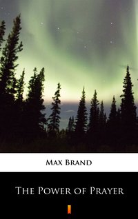The Power of Prayer - Max Brand - ebook