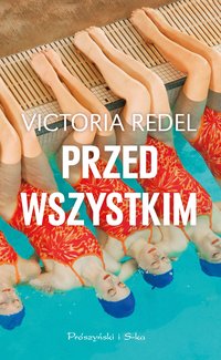 Przed wszystkim - Victoria Redel - ebook