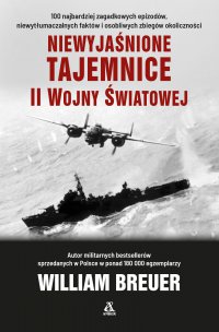 Niewyjaśnione tajemnice II wojny światowej - William B. Breuer - ebook