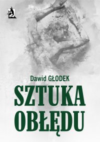 Sztuka obłędu - Dawid Głodek - ebook