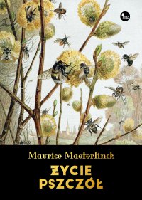 Życie pszczół - Maurice Maeterlinck - ebook