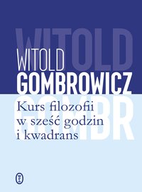 Kurs filozofii w sześć godzin i kwadrans - Witold Gombrowicz - ebook