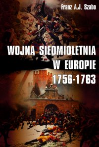 Wojna siedmioletnia w Europie 1756-1763 - Franz Szabo - ebook