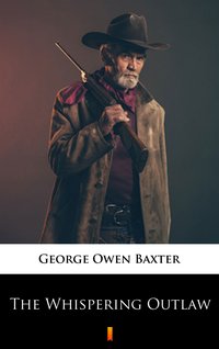 The Whispering Outlaw - George Owen Baxter - ebook