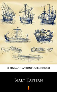 Biały Kapitan - Antoni Ferdynand Ossendowski - ebook