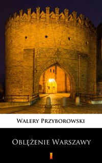 Oblężenie Warszawy - Walery Przyborowski - ebook