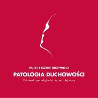 Patologia duchowości - Ks. dr Krzysztof Grzywocz - audiobook