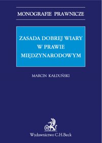 Zasada dobrej wiary w prawie międzynarodowym - Marcin Kałduński - ebook