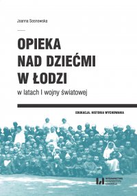 Opieka nad dziećmi w Łodzi w latach I wojny światowej - Joanna Sosnowska - ebook