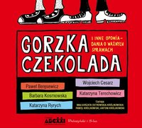 Gorzka czekolada i inne opowiadania o ważnych sprawach - Katarzyna Ryrych - audiobook