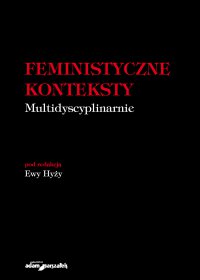 Feministyczne konteksty. Multidyscyplinarnie - Opracowanie zbiorowe - ebook