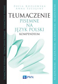 Tłumaczenie pisemne na język polski. Kompendium - Zofia Kozłowska - ebook