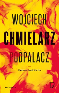 Podpalacz - Wojciech Chmielarz - ebook