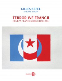 Terror we Francji. Geneza francuskiego dżihadu - Gilles Kepel - ebook