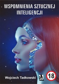 Wspomnienia sztucznej inteligencji - Wojciech Tadkowski - ebook
