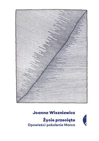 Życie przecięte - Joanna Wiszniewicz - ebook