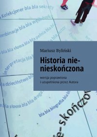 Historia nie-nieskończona - Mariusz Byliński - ebook