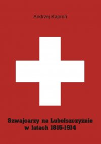 Szwajcarzy na Lubelszczyźnie w latach 1815-1914 - Andrzej Kaproń - ebook