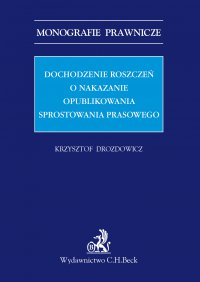 Dochodzenie roszczeń o nakazanie opublikowania sprostowania prasowego - Krzysztof Drozdowicz - ebook