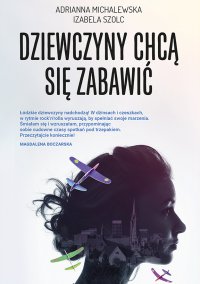 Dziewczyny chcą się zabawić - Adrianna Michalewska - ebook