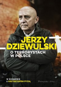 Jerzy Dziewulski o terrorystach w Polsce - Krzysztof Pyzia - ebook