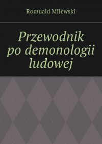Przewodnik po demonologii ludowej - Romuald Milewski - ebook