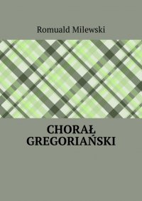 Chorał gregoriański - Romuald Milewski - ebook