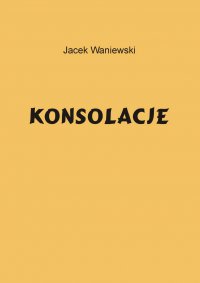 Konsolacje - Jacek Waniewski - ebook