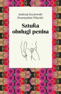 Sztuka obsługi penisa - Przemysław Pilarski - ebook