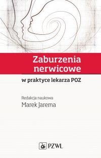 Zaburzenia nerwicowe w praktyce lekarza POZ - red. Marek Jarema - ebook