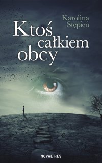 Ktoś całkiem obcy - Karolina Stępień - ebook