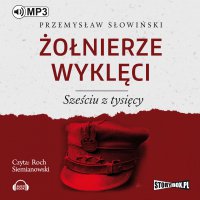 Żołnierze wyklęci. Sześciu z tysięcy - Przemysław Słowiński - audiobook