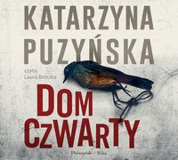 Dom czwarty - Katarzyna Puzyńska - audiobook
