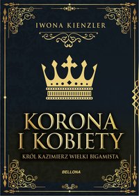 Król Kazimierz wielki bigamista - Iwona Kienzler - ebook