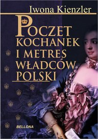 Poczet kochanek i metres władców Polski - Iwona Kienzler - ebook